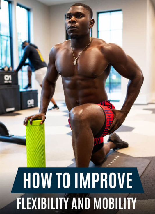 HOW TO IMPROVE FLEXIBILITY & MOBILITY