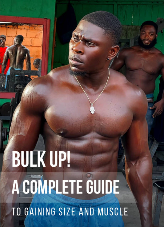 BULK UP! A COMPLETE GUIDE TO GAINING SIZE AND MUSCLE